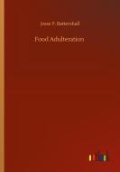 Food Adulteration di Jesse P. Battershall edito da Outlook Verlag
