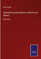 Denkmale Deutscher Baukunst, Bildnerei und Malerei di Ernst Förster edito da Salzwasser-Verlag GmbH