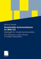 Konstruktiv kommunizieren im Web 2.0 di Martina Dressel edito da Gabler, Betriebswirt.-Vlg