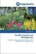 Große Freude mit Kleingärten di Malgorzata Daniel edito da BloggingBooks