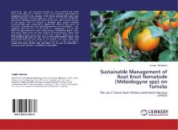 Sustainable Management of Root Knot Nematode (Meloidogyne spp) on Tomato di Joseph Adomako edito da LAP Lambert Academic Publishing