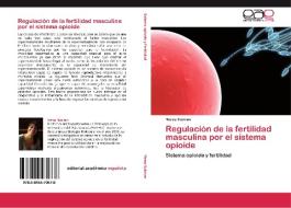 Regulación de la fertilidad masculina por el sistema opioide di Nerea Subiran edito da EAE