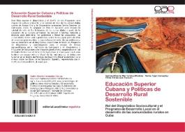 Educación Superior Cubana y Políticas de Desarrollo Rural Sostenible di Carlos Alberto Hernández-Medina, Kenia Faye González, Erick Cárde nas Cabello edito da EAE