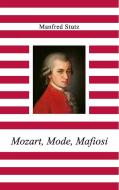 Mozart, Mode, Mafiosi di Manfred Stutz edito da Books on Demand