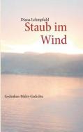 Staub im Wind di Diana Lehmpfuhl edito da Books on Demand