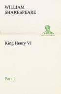 King Henry VI, Part 1 di William Shakespeare edito da TREDITION CLASSICS