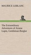 The Extraordinary Adventures of Arsene Lupin, Gentleman-Burglar di Maurice Leblanc edito da TREDITION CLASSICS