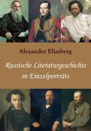 Russische Literaturgeschichte in Einzelporträts di Alexander Eliasberg edito da Europäischer Literaturverlag