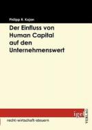 Der Einfluss von Human Capital auf den Unternehmenswert di Philipp R. Kojan edito da Igel Verlag