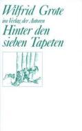 Hinter den sieben Tapeten di Wilfrid Grote edito da Verlag Der Autoren