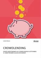 Crowdlending. Private Kreditnehmer auf Crowdlending-Plattformen vs. Kreditnehmer klassischer Banken di Luisa Poelzl edito da Science Factory