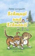 Schmusi und Schnauzi di Peter Jungwirth edito da NOEL-Verlag