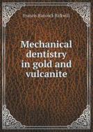 Mechanical Dentistry In Gold And Vulcanite di Francis Hancock Balkwill edito da Book On Demand Ltd.