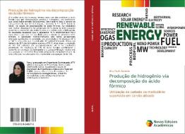 Produção de hidrogênio via decomposição do ácido fórmico di Ana Paola Saravia edito da Novas Edições Acadêmicas