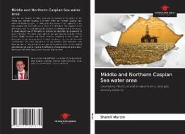 Middle and Northern Caspian Sea water area di Shamil Murzin edito da Our Knowledge Publishing