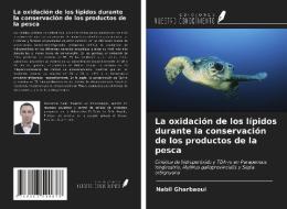 La oxidación de los lípidos durante la conservación de los productos de la pesca di Nabil Gharbaoui edito da Ediciones Nuestro Conocimiento