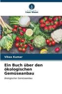 Ein Buch über den ökologischen Gemüseanbau di Vikas Kumar edito da Verlag Unser Wissen