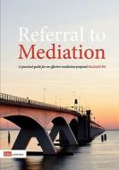 Referral to Mediation: A Practical Guide for an Effective Mediation Proposal di Machteld Pel edito da S. D. U. Uitgeverij
