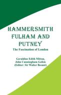 Hammersmith, Fulham and Putney di Geraldine Edith Mitton, John Cunningham Geikie edito da Alpha Editions