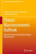 China¿s Macroeconomic Outlook di Center for Macroeconomic Research of Xiamen Univer edito da Springer