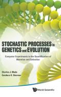 Stochastic Processes in Genetics and Evolution di Charles J. Mode, Candace K. Sleeman edito da World Scientific Publishing Company