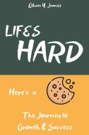 Life's Hard Here's a Cookie di Ethan Y. James edito da Ethan Y. James