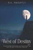 West Of Destiny di Knightly R.K. Knightly edito da Independently Published