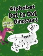 Alphabet Dot To Dot Dinosaurs di Publishing Agata &Teddy Publishing edito da Independently Published