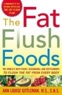 Fat Flush Foods di Ann Louise Gittleman edito da Mcgraw-hill Education - Europe