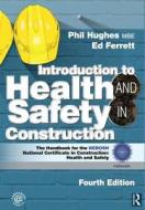 Introduction To Health And Safety In Construction di Phil Hughes, Ed Ferrett edito da Taylor & Francis Ltd