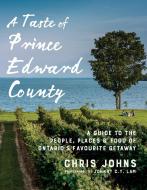 A Taste Of Prince Edward County di Chris Johns edito da Penguin Random House Group
