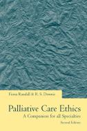 Palliative Care Ethics di Fiona Randall, R. S. Downie, Robin Downie edito da OUP Oxford