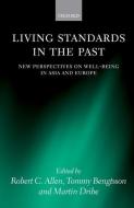 Living Standards in the Past: New Perspectives on Well-Being in Asia and Europe di Robert Allen edito da OXFORD UNIV PR