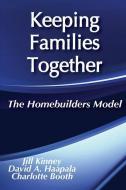 Keeping Families Together di Charlotte Booth edito da Taylor & Francis Inc