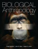 Biological Anthropology: The Natural History of Humankind di Craig B. Stanford, John S. Allen, Susan C. Anton edito da Pearson Education
