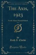 The Axis, 1923, Vol. 1 di Ruth I Clarke edito da Forgotten Books