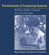 The Elements of Computing Systems di Noam (Hebrew University) Nisan, Shimon (Interdisciplinary Ctr Herzliya) Schocken edito da MIT Press Ltd