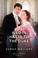 Wed In Haste To The Duke di Sarah Mallory edito da HarperCollins Publishers