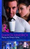 Playing The Greek's Game di Sharon Kendrick edito da Harlequin (uk)