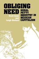 Obliging Need di Scott Cook, Leigh Binford edito da University of Texas Press