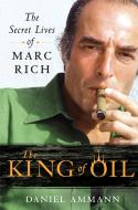 King of Oil di Daniel Ammann edito da Macmillan USA