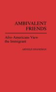 Ambivalent Friends di Arnold M. Shankman, Unknown edito da Greenwood Press