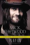 Play on: Now, Then, and Fleetwood Mac di Mick Fleetwood, Anthony Bozza edito da Little Brown and Company
