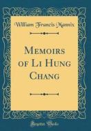 Memoirs of Li Hung Chang (Classic Reprint) di William Francis Mannix edito da Forgotten Books