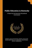 Public Education In Kentucky edito da Franklin Classics Trade Press