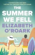 The Summer We Fell di Elizabeth O'Roark edito da Little, Brown Book Group