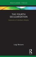 The Fourth Secularisation di Luigi Berzano edito da Taylor & Francis Ltd