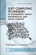 Soft Computing Techniques In Engineering, Health, Mathematical And Social Sciences edito da Taylor & Francis Ltd