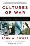 Cultures of War: Pearl Harbor / Hiroshima / 9-11 / Iraq di John W. Dower edito da W W NORTON & CO
