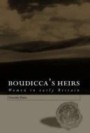 Boudicca's Heirs di Dorothy Watts edito da Taylor & Francis Ltd
